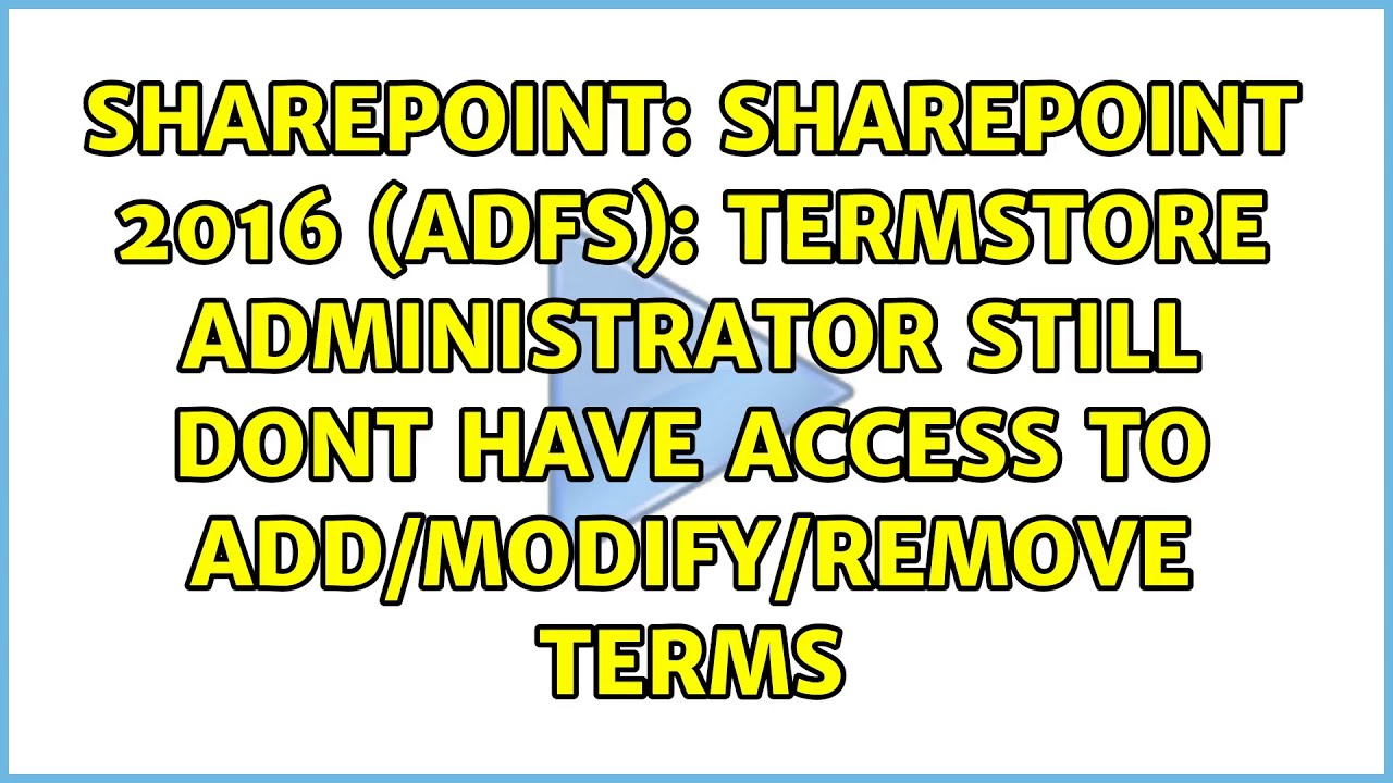 SharePoint 2016 (ADFS): Termstore Administrator still dont have access to add/modify/remove terms