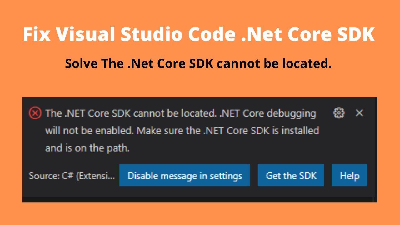 How to Fix The .NET Core SDK cannot be located. .NET Core debugging will not be enabled. | VS Code