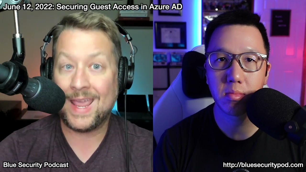 Blue Security Podcast – 2022-06-12 – Securing Guest Access in Azure AD