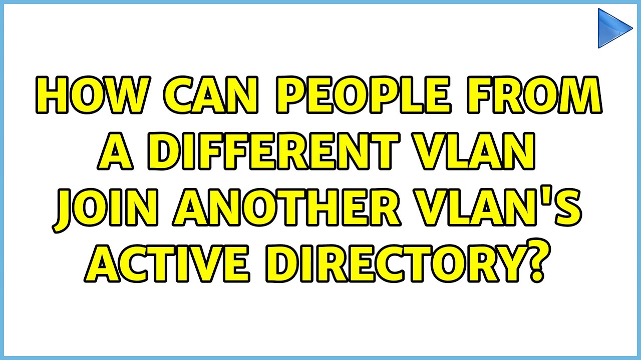 How can people from a different VLAN join another VLAN’s Active Directory?