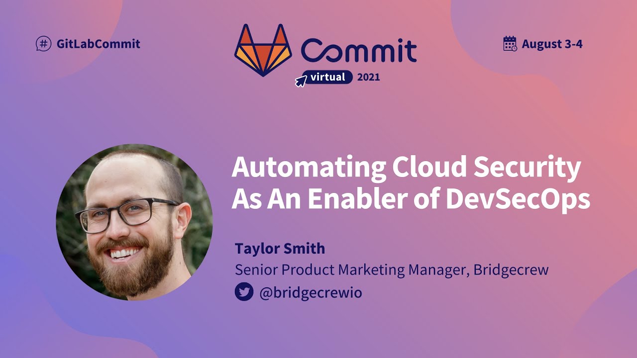 Commit Virtual 2021: Automating Cloud Security As An Enabler of DevSecOps