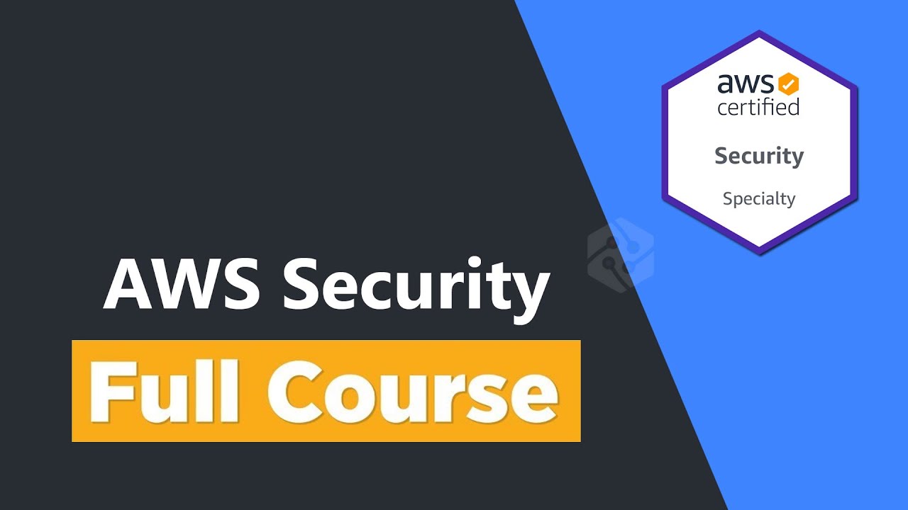 AWS Security Specialty Certification – Full Course