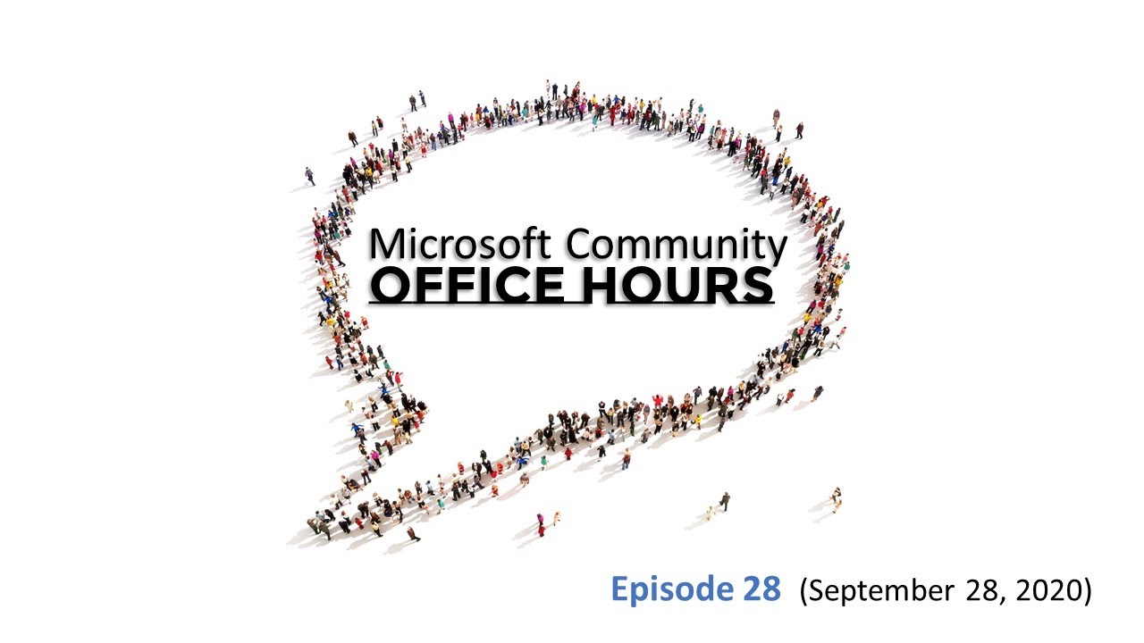 Microsoft Community Office Hours – Episode 28 (September 28, 2020)