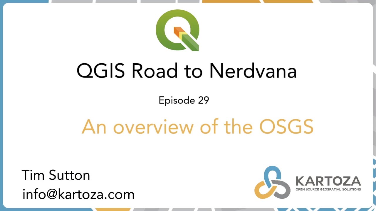 QGIS Nerdvana 29: Overview of the OSGS
