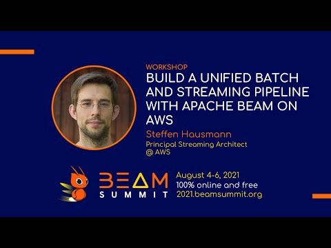 Beam Summit 2021 – Workshop: Build a Unified Batch and Streaming Pipeline with Apache Beam on AWS