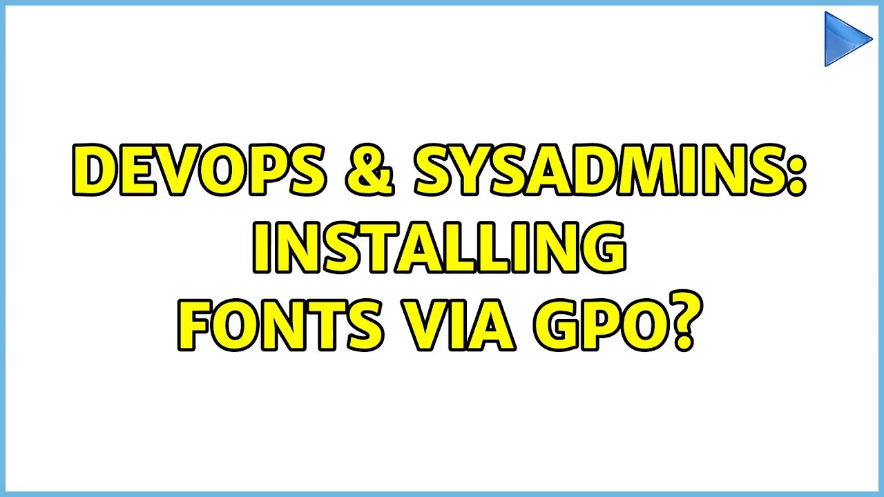 DevOps & SysAdmins: Installing fonts via GPO?