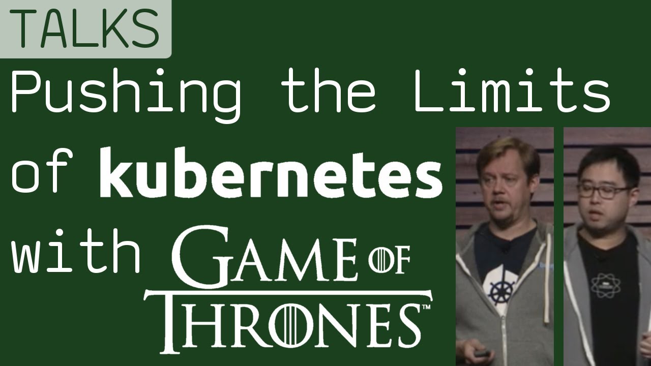 Pushing the Limits of Kubernetes with Game of Thrones