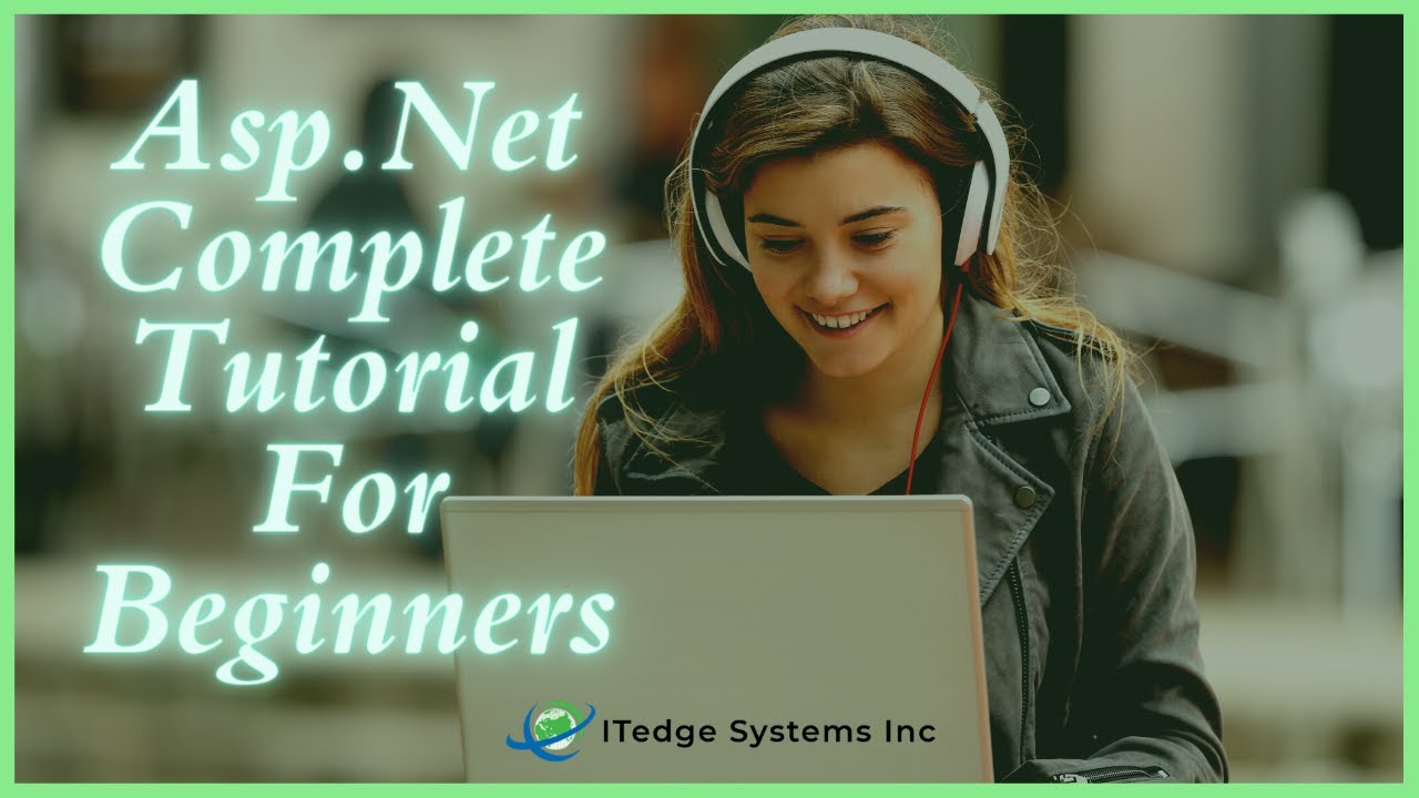 Asp.Net Core Complete Tutorial For Beginners | ITEdge Systems Inc
