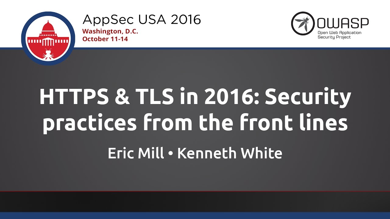 HTTPS & TLS in 2016: Security practices from the front lines – AppSecUSA 2016