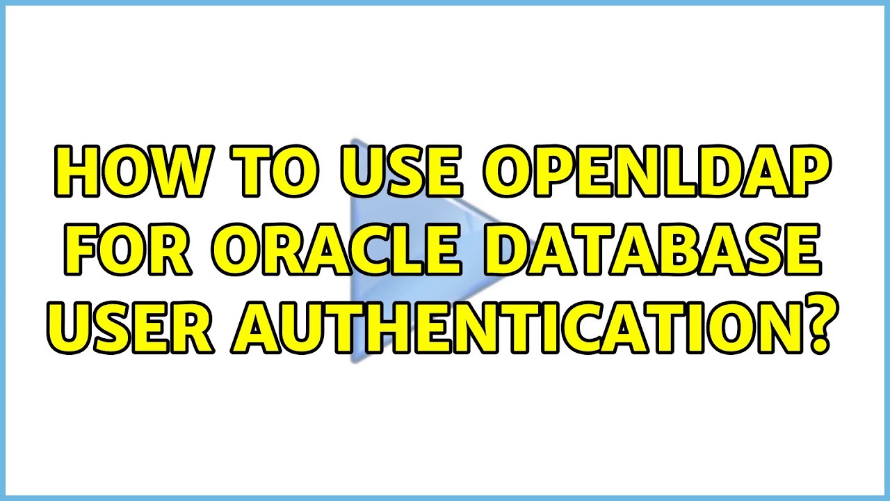 How to use OpenLDAP for Oracle database user authentication?