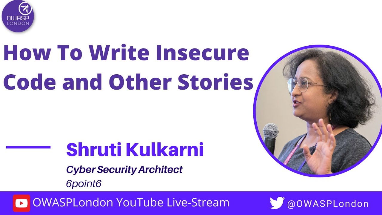 How To Write Insecure Code and Other Stories – Shruti Kulkarni