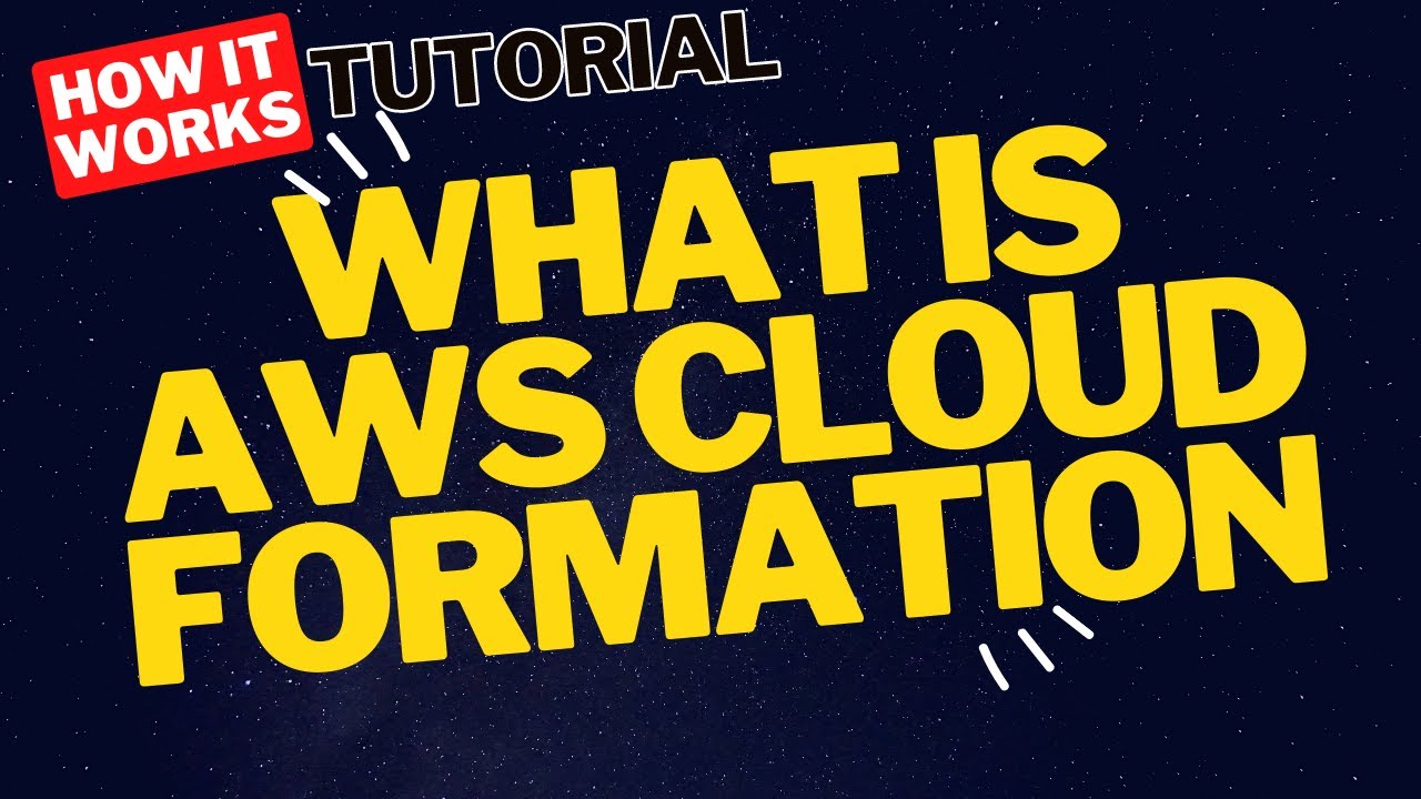 What Is AWS CloudFormation | AWS CloudFormation