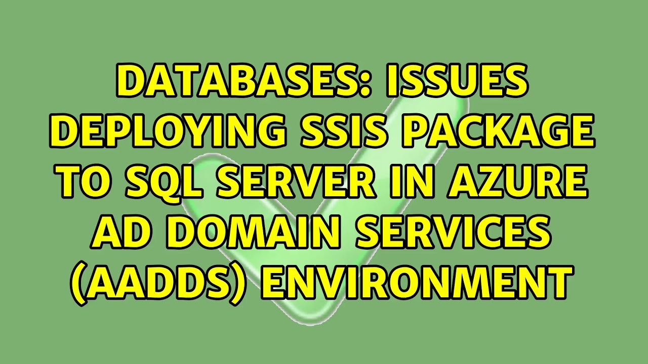 Issues deploying SSIS package to SQL Server in Azure AD Domain Services (AADDS) environment