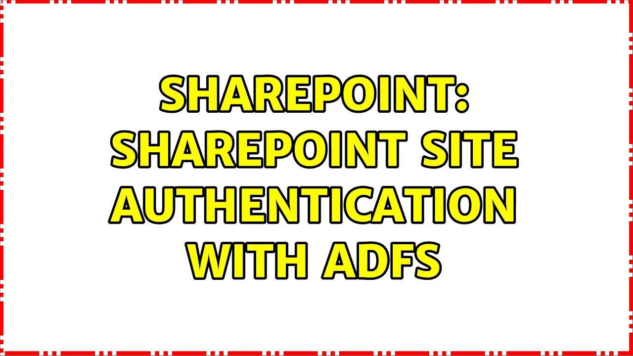 Sharepoint: SharePoint site authentication with ADFS