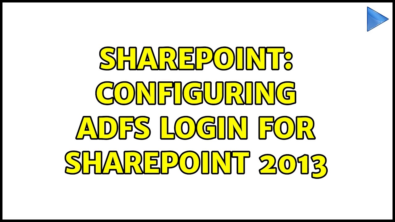 Sharepoint: Configuring ADFS login for SharePoint 2013
