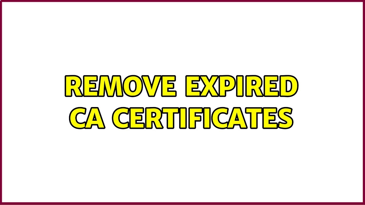Remove expired CA certificates