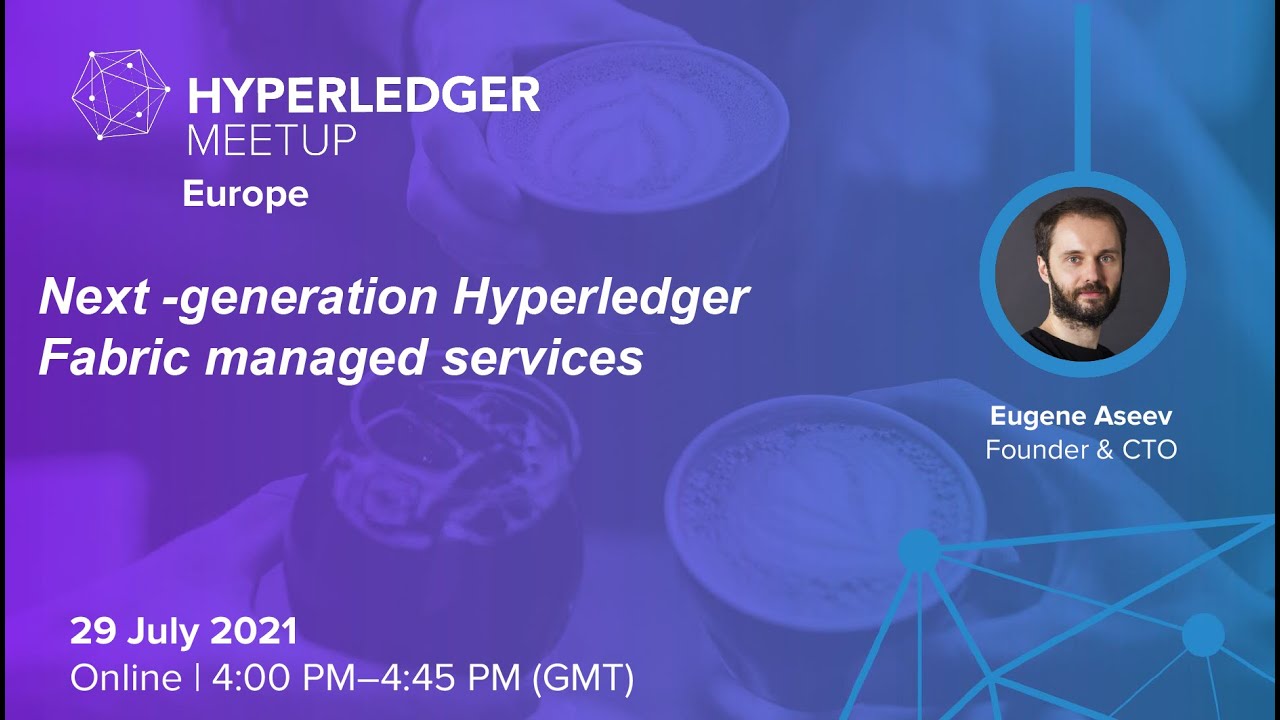 Hyperledger Fabric: Next -generation Hyperledger Fabric managed services
