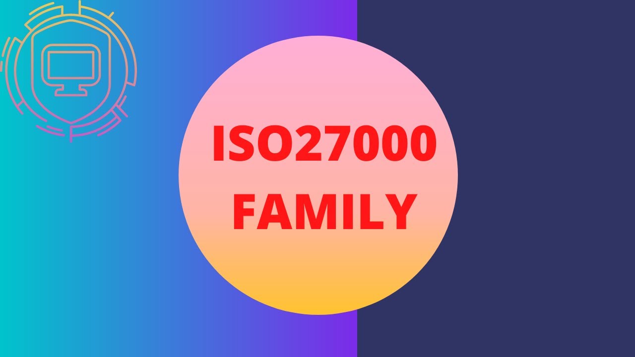 OSI/IEC 27000 Family Explained