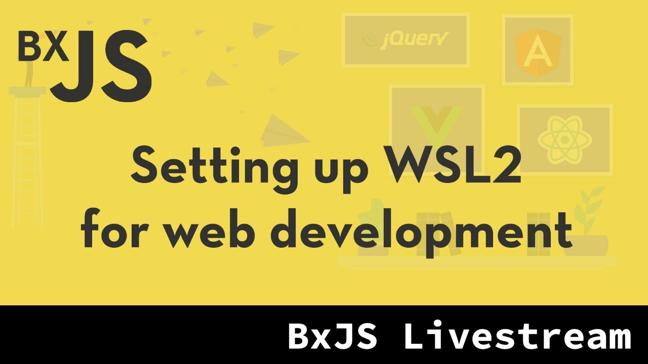 BxJS – Setting up WSL2 for web development