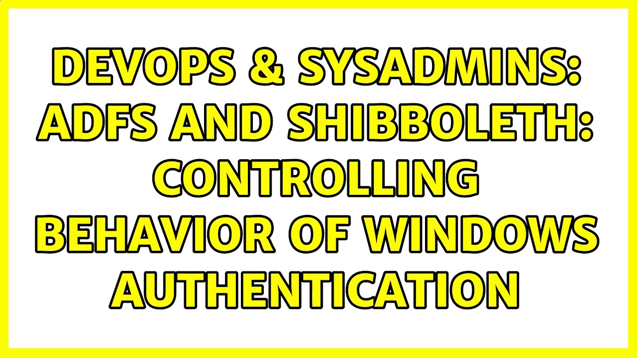 DevOps & SysAdmins: ADFS and Shibboleth: Controlling behavior of Windows authentication