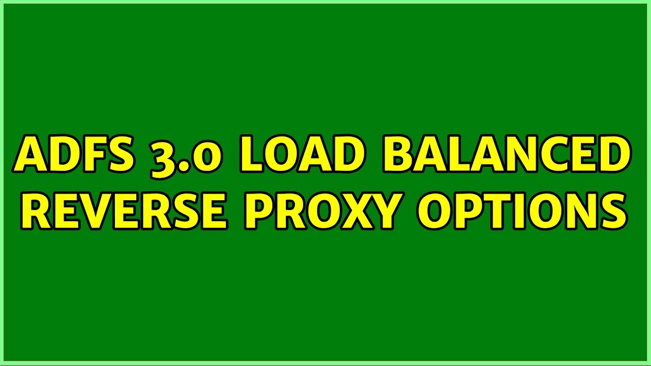 ADFS 3.0 load balanced reverse proxy options