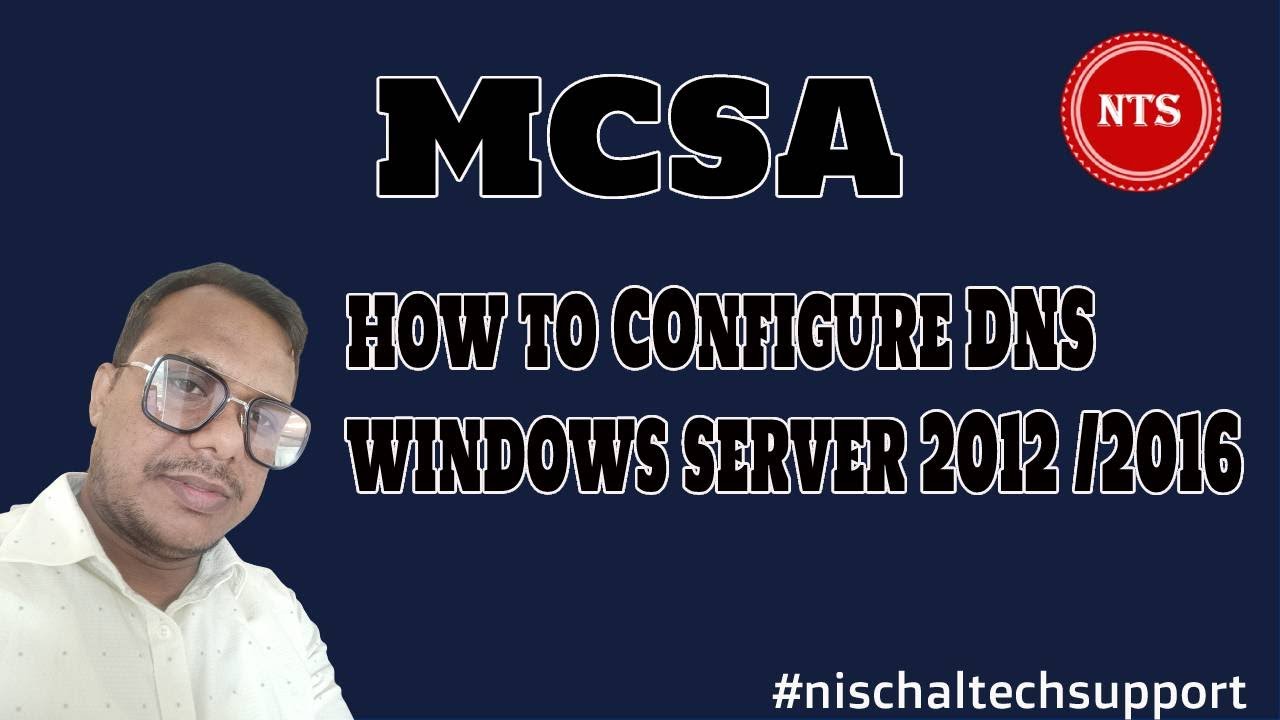 How to Configure  DNS  Windows Server 2012 /2016 (MCSA)