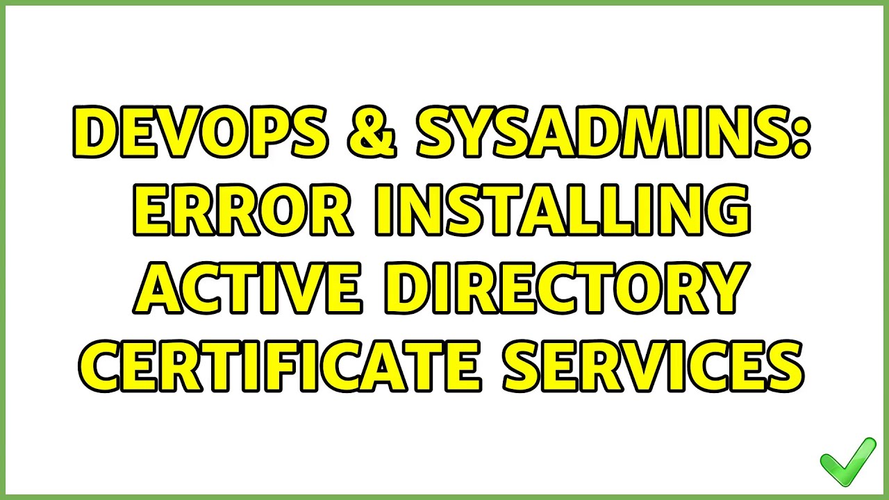 DevOps & SysAdmins: Error installing Active Directory Certificate Services