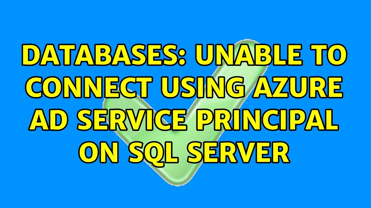 Databases: Unable to connect using Azure AD Service Principal on SQL Server
