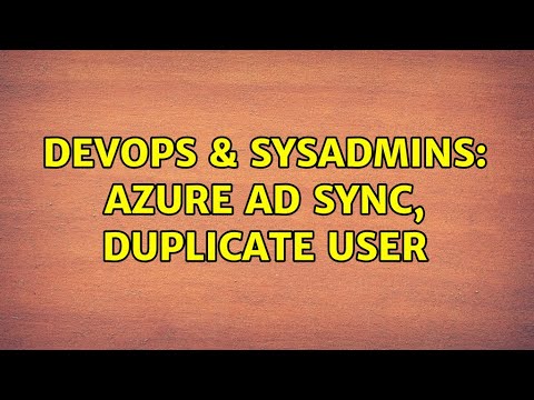 DevOps & SysAdmins: Azure AD Sync, duplicate user