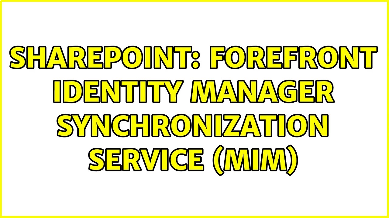 Sharepoint: Forefront Identity Manager Synchronization Service (MIM)