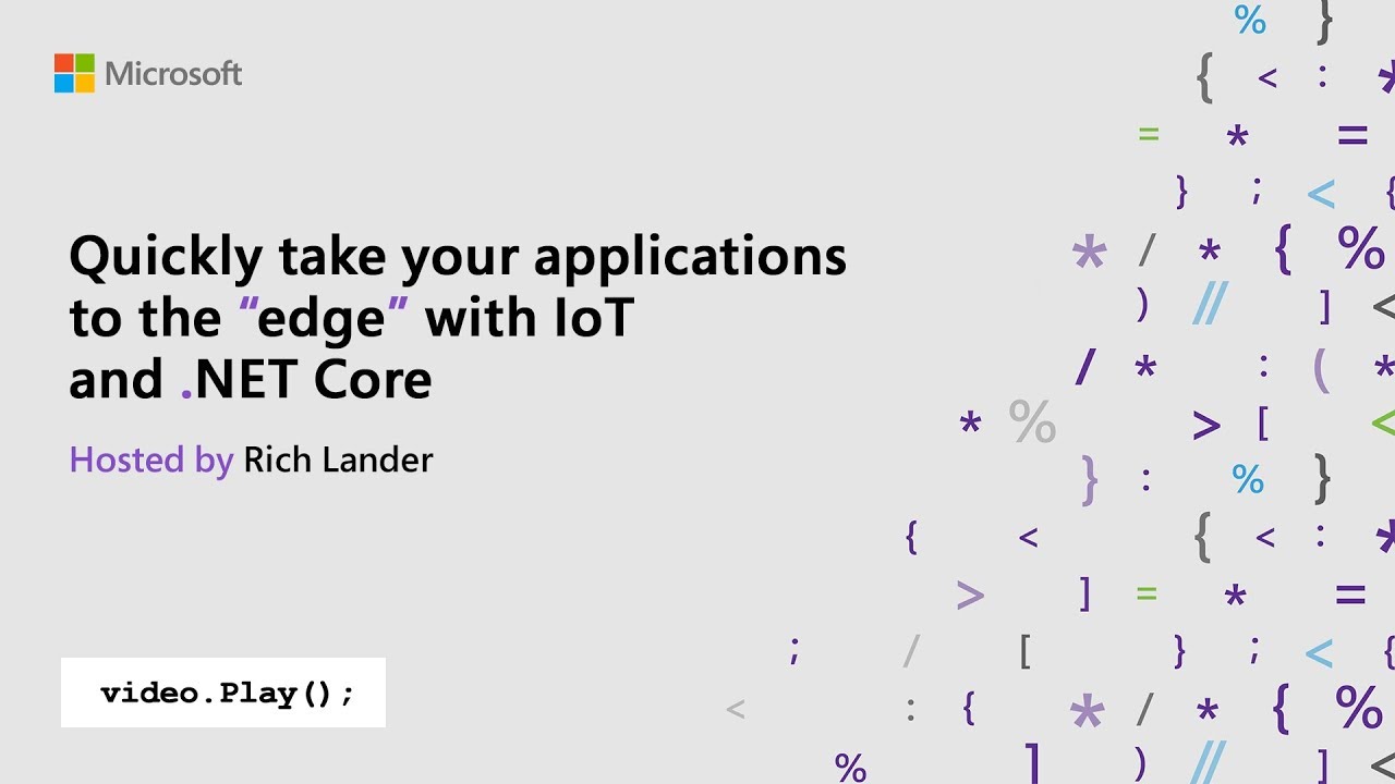 Visual Studio 2019 Launch: Quickly take your applications to the “edge” with IoT and .NET Core