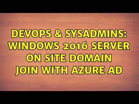 DevOps & SysAdmins: Windows 2016 Server on site domain join with Azure AD