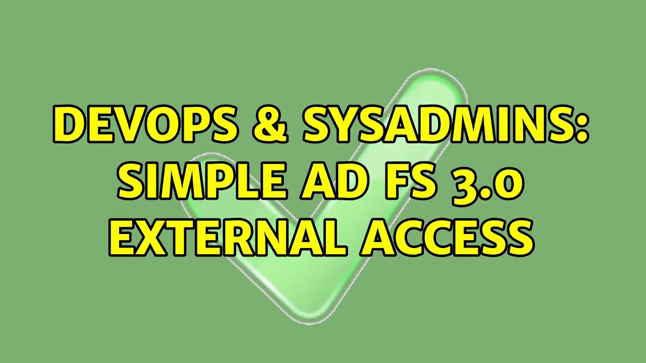 DevOps & SysAdmins: Simple AD FS 3.0 external access