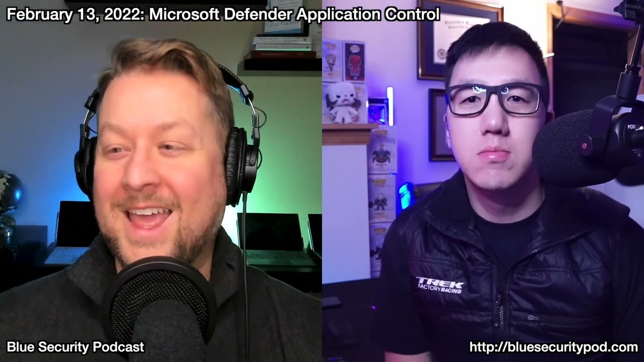 Blue Security Podcast – 2022-02-13 – Microsoft Defender Application Control