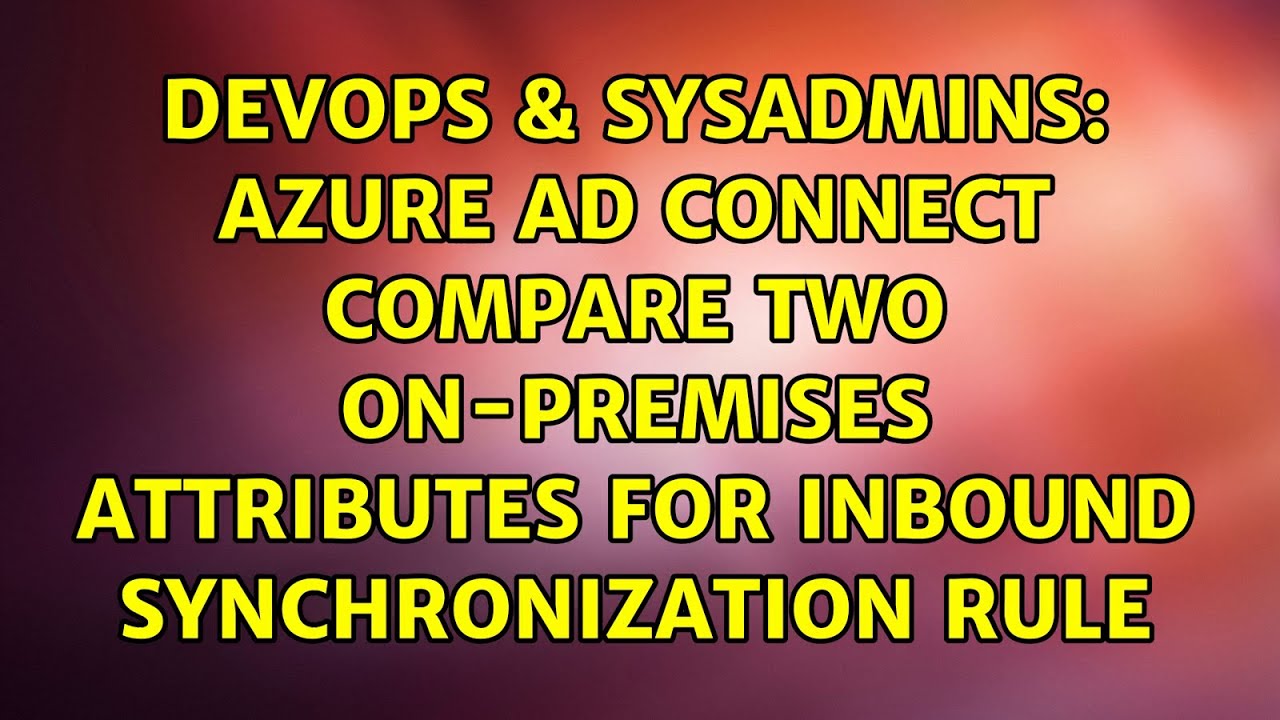 Azure AD Connect compare two on-premises attributes for inbound synchronization rule