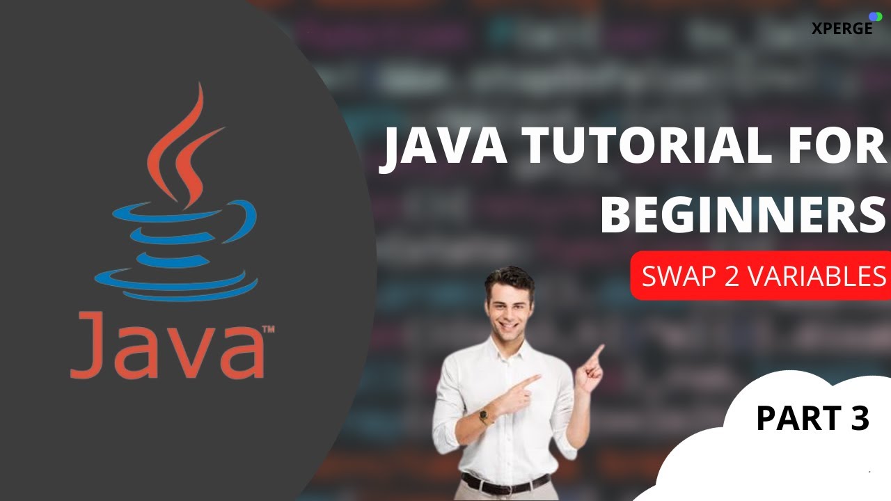 Java tutorial for beginners – Swap 2 Variables (Part 3) | XPERGE