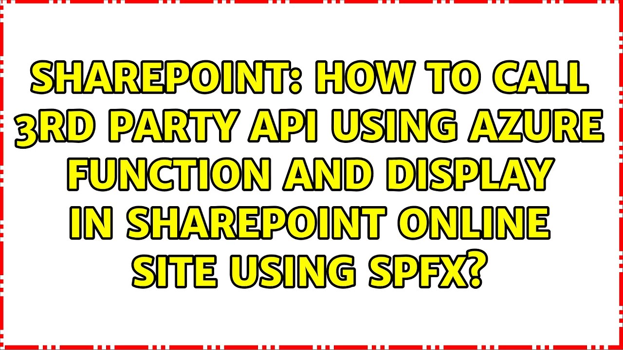 How to Call 3rd party API using Azure function and display in SharePoint online Site using SPFx?
