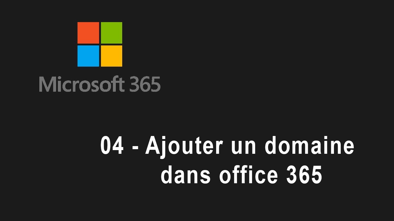 MICROSOFT 365 :  Ajouter un domaine dans  Microsoft 365 .