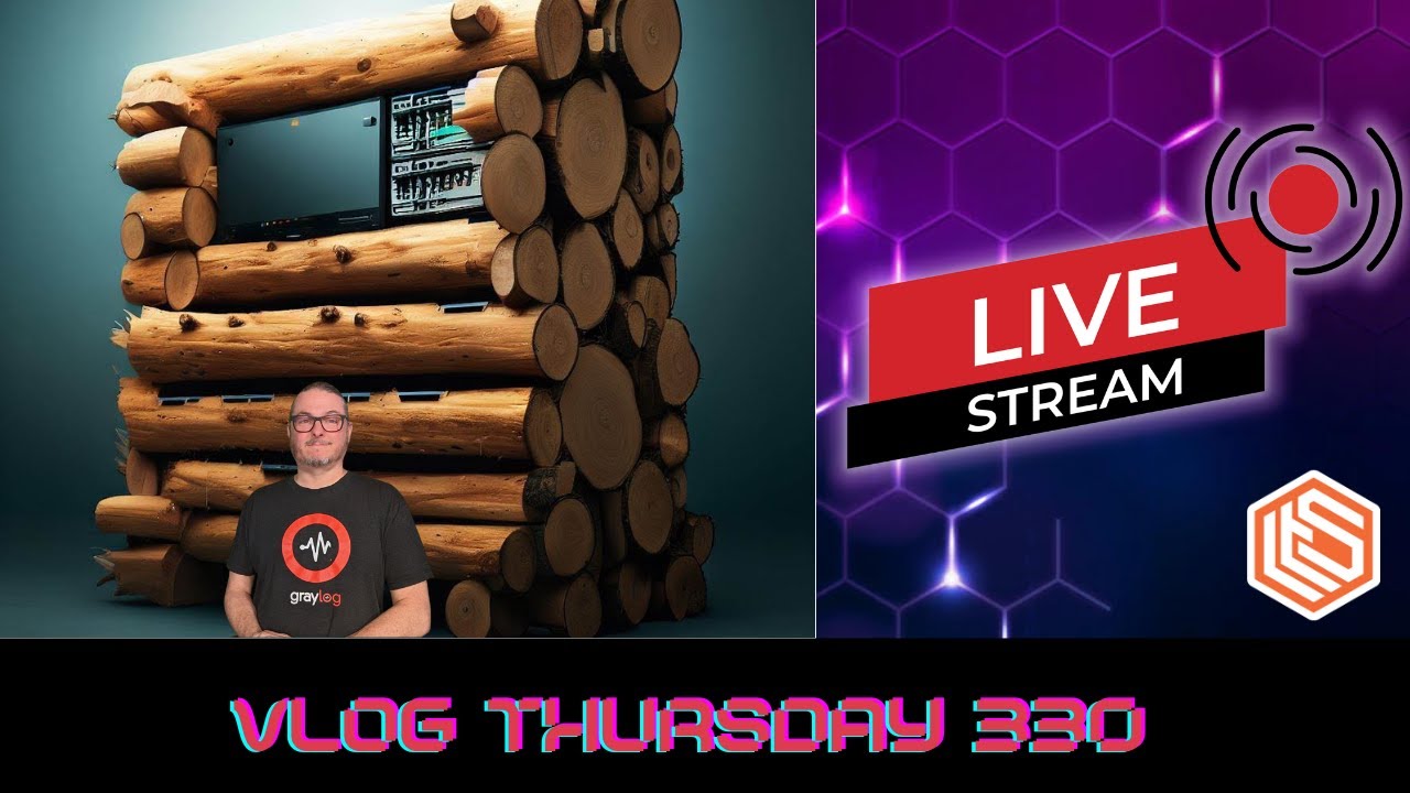 VLOG Thursday 330: Open Source Logging, Tech Talk,  and Live Q&A