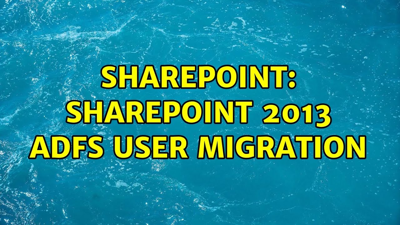 Sharepoint: SharePoint 2013 ADFS User MIgration