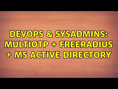 DevOps & SysAdmins: MultiOTP + FreeRADIUS + MS Active Directory (3 Solutions!!)
