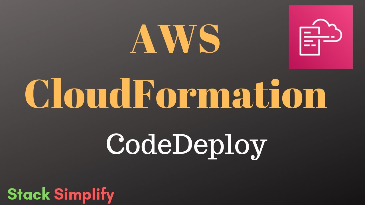 AWS CloudFormation Simplified –  Create CodeDeployService and Application and DeploymentGroup 2