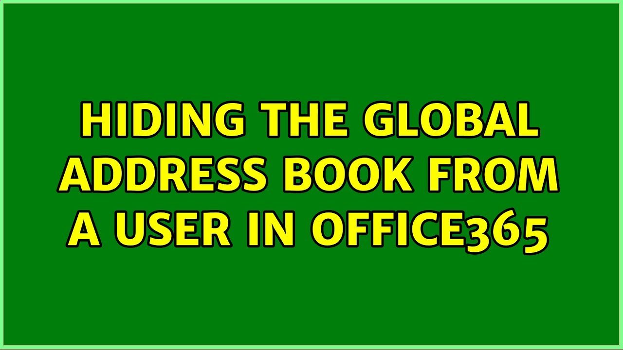 Hiding the Global Address Book from a User in Office365