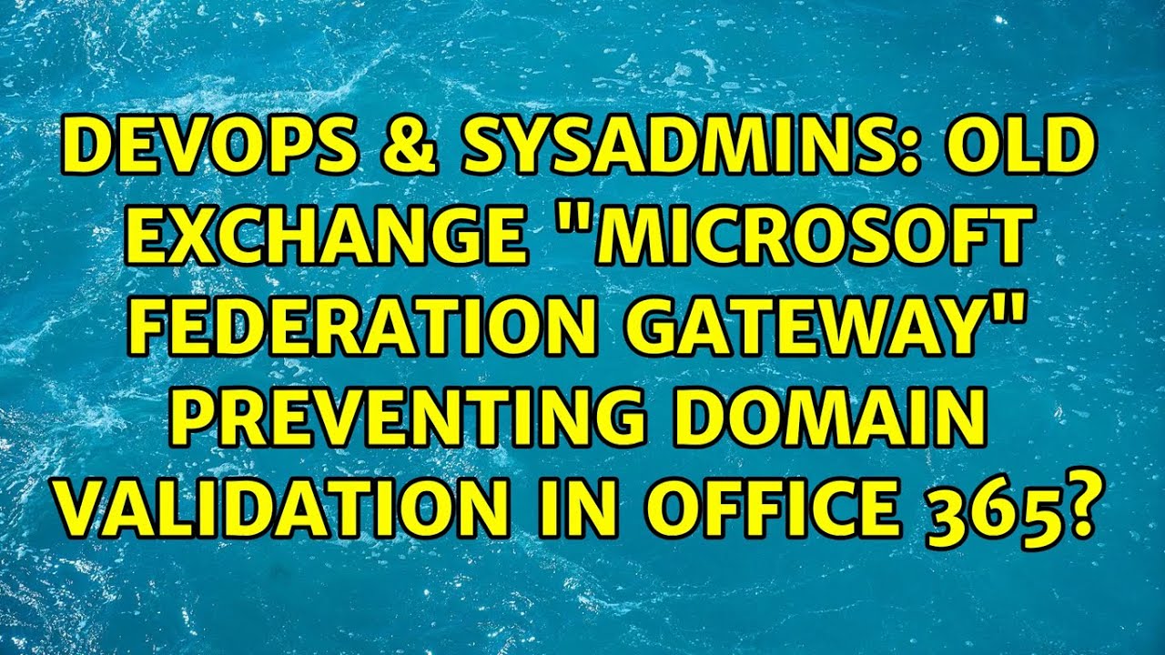 Old Exchange “Microsoft Federation Gateway” preventing domain validation in Office 365?