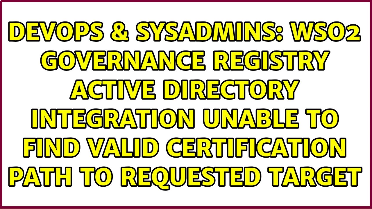 wso2 Governance Registry Active Directory integration unable to find valid certification path to…