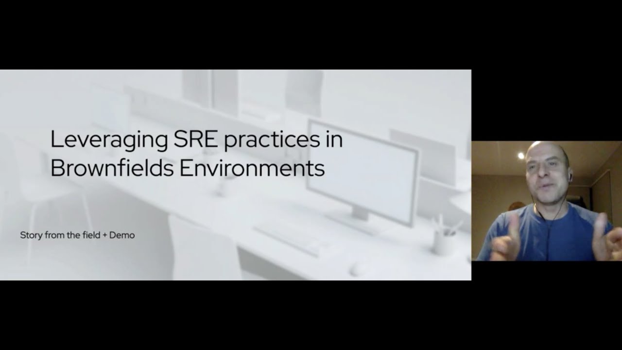 (SRE) Leveraging SRE Practices In Brown-field environments, 200826 Jim Katsos, Redhat,