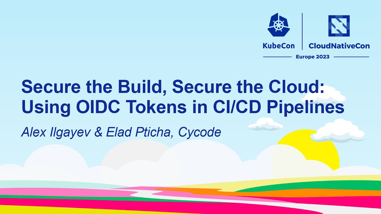 Secure the Build, Secure the Cloud: Using OIDC Tokens in CI/CD Pipelines- Alex Ilgayev & Elad Pticha