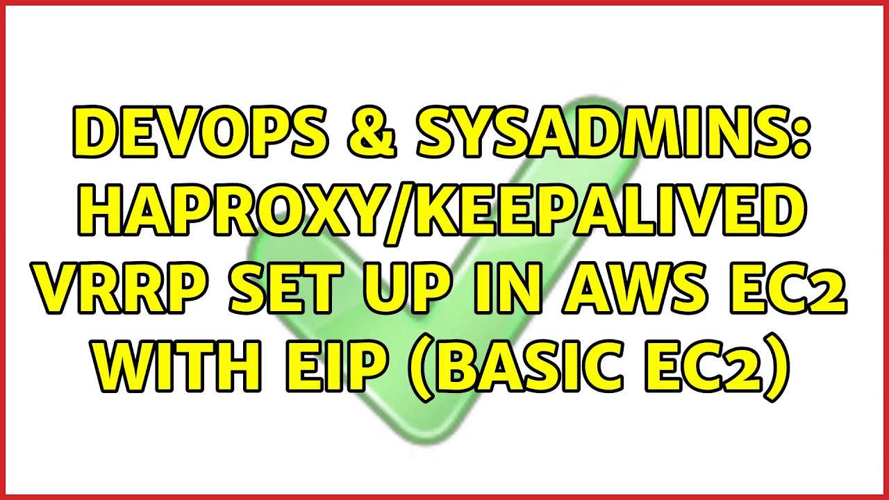 DevOps & SysAdmins: HAProxy/Keepalived vrrp set up in AWS EC2 with EIP (Basic EC2) (3 Solutions!!)