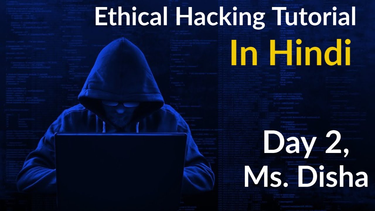 Ethical Hacking Tutorial in Hindi | CEH Training | Ms. Disha Saraswat | Day 2