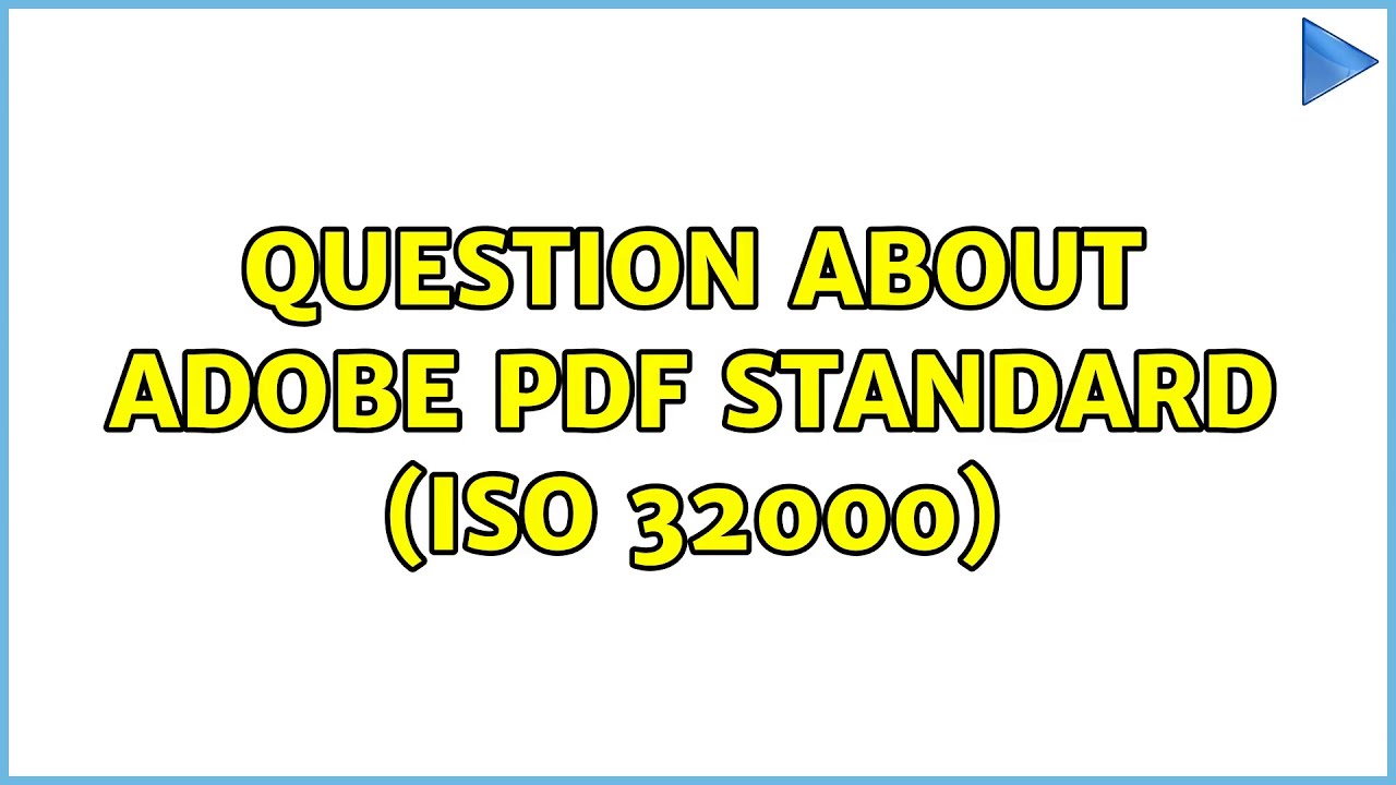 Question about Adobe PDF Standard (ISO 32000) (2 Solutions!!)